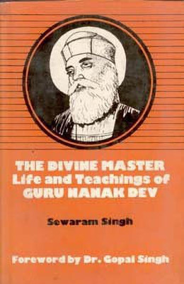 The Divine Master Life & Teachings of Guru Nanak Dev(English, Hardcover, Singh Sewaram)