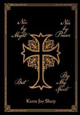 Nor by Might Nor by Power but by My Spirit(English, Hardcover, Sharp Karen Joy)