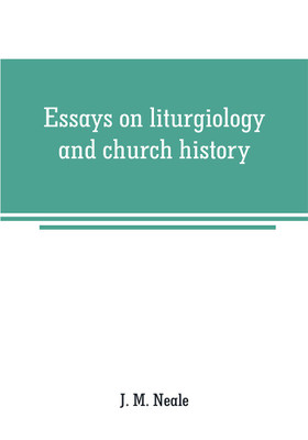 Essays on liturgiology and church history(English, Paperback, M Neale J)