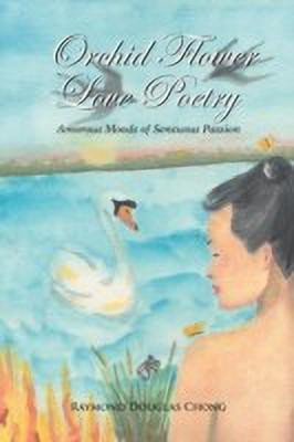 Orchid Flower Love Poetry(English, Paperback, Chong Raymond Douglas)