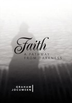 Faith - A Pathway from Darkness(English, Hardcover, Jocumsen Graham)