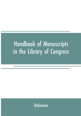 Handbook of manuscripts in the Library of Congress(English, Paperback, unknown)
