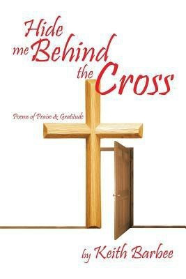 Hide Me Behind the Cross(English, Paperback, Barbee Keith)