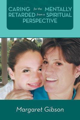 Caring for the Mentally Retarded from a Spiritual Perspective(English, Paperback, Gibson Margaret)