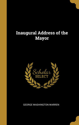 Inaugural Address of the Mayor(English, Hardcover, Warren George Washington)