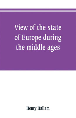 View of the state of Europe during the middle ages(English, Paperback, Hallam Henry)