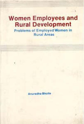 Women Employees and Rural Development: Problems of Employed Women in Rural Areas(English, Paperback, Bhoite Anuradha)