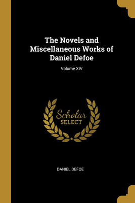 The Novels and Miscellaneous Works of Daniel Defoe; Volume XIV(English, Paperback, Defoe Daniel)