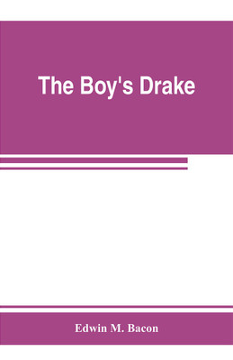 The boy's Drake; story of the great sea fighter of the sixteenth century(English, Paperback, M Bacon Edwin)