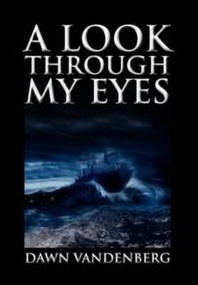 A Look Through My Eyes(English, Hardcover, Vandenberg Dawn)