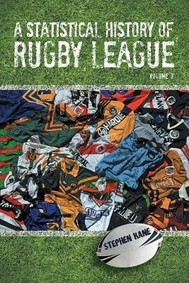 A Statistical History of Rugby League - Volume III(English, Paperback, Kane Stephen)