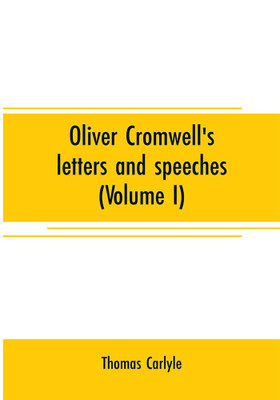 Oliver Cromwell's letters and speeches (Volume I)(English, Paperback, Carlyle Thomas)