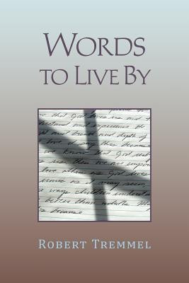 Words to Live By(English, Paperback, Tremmel Robert)
