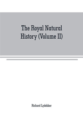 The royal natural history (Volume II)(English, Paperback, Lydekker Richard)