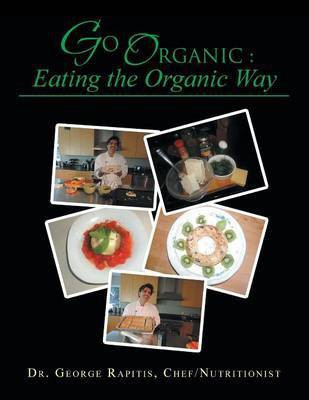 Go Organic(English, Paperback, Rapitis Chef Nutritionist George Dr)