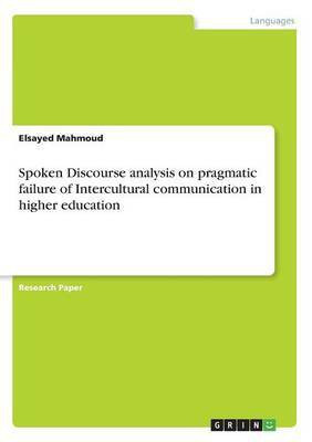 Spoken Discourse analysis on pragmatic failure of Intercultural communication in higher education(English, Paperback, Mahmoud Elsayed)