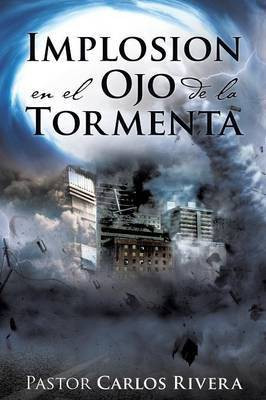Implosion en el Ojo de la Tormenta(Spanish, Paperback, Rivera Pastor Carlos)