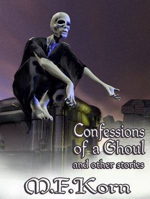 Confessions of a Ghoul and Other Stories(English, Electronic book text, Korn M F)