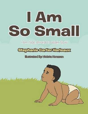 I Am So Small(English, Paperback, Harleaux Stephanie Carter)