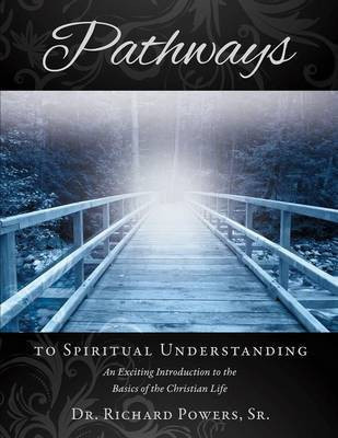 Pathways to Spiritual Understanding(English, Paperback, Powers Richard Dr Sr)