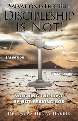 Salvation is Free, but Discipleship is Not!(English, Paperback, Harris Laura Henry Dr)