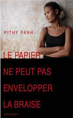 Le Papier Ne Peut Pas Envelopper La Braise(French, Electronic book text, Panh Rithy)