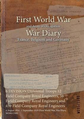 6 DIVISION Divisional Troops 12 Field Company Royal Engineers, 38 Field Company Royal Engineers and 459 Field Company Royal Engineers(English, Paperback, unknown)