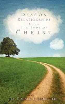 Deacon Relationships Through The Body of Christ(English, Paperback, Ledbetter Donald E Dr)