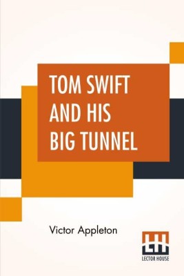 Tom Swift And His Big Tunnel(English, Paperback, Appleton Victor)