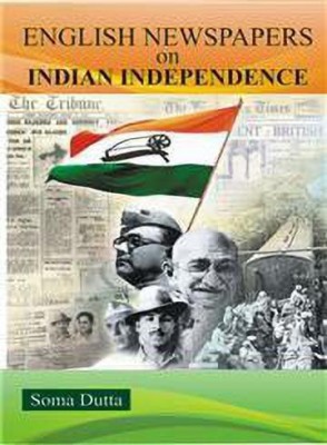 English Newspapers on Indian Independence(English, Undefined, Dutta Soma)