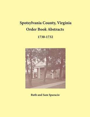 Spotsylvania County, Virginia Order Book Abstracts 1730-1732(English, Paperback, Sparacio Ruth)