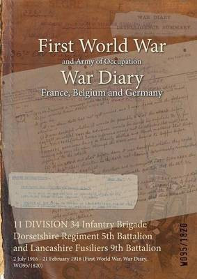 11 DIVISION 34 Infantry Brigade Dorsetshire Regiment 5th Battalion and Lancashire Fusiliers 9th Battalion(English, Paperback, unknown)