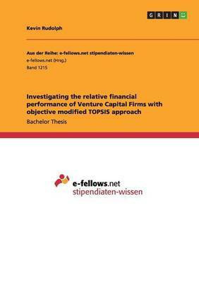 Investigating the relative financial performance of Venture Capital Firms with objective modified TOPSIS approach(English, Paperback, Rudolph Kevin)