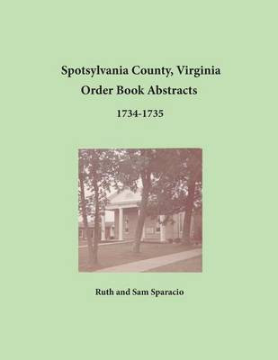 Spotsylvania County, Virginia Order Book Abstracts 1734-1735(English, Paperback, Sparacio Ruth)