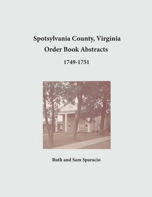 Spotsylvania County, Virginia Order Book Abstracts 1749-1751(English, Paperback, Sparacio Ruth)