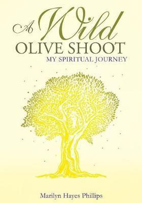 A Wild Olive Shoot(English, Paperback, Phillips Marilyn Hayes)