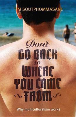Don't Go Back to Where You Came from(English, Electronic book text, Professor Soutphommasane Tim)