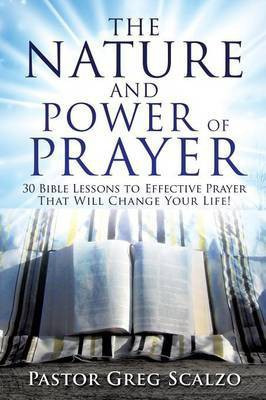 The Nature and Power of Prayer(English, Paperback, Scalzo Pastor Greg)