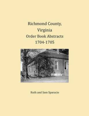 Richmond County, Virginia Order Book Abstracts 1704-1705(English, Paperback, Sparacio Ruth)