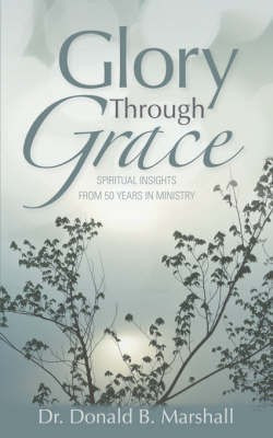 Glory Through Grace(English, Paperback, Marshall Donald B)