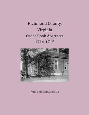 Richmond County, Virginia Order Book Abstracts 1714-1715(English, Paperback, Sparacio Ruth)