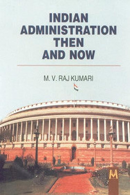 Indian Administration - Then and Now(English, Paperback, Raj Kumari M. V.)