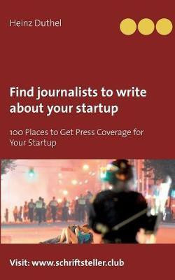 Find journalists to write about your startup(English, Paperback, Duthel Heinz)