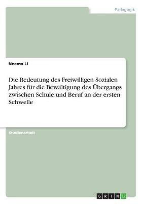 Die Bedeutung des Freiwilligen Sozialen Jahres fur die Bewaltigung des UEbergangs zwischen Schule und Beruf an der ersten Schwelle(German, Paperback, Li Neema)