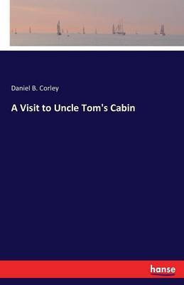 A Visit to Uncle Tom's Cabin(English, Paperback, Corley Daniel B)