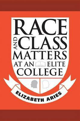 Race and Class Matters at an Elite College(English, Electronic book text, Aries Elizabeth Professor of Psychology)