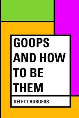 Goops and How to Be Them(English, Paperback, Burgess Gelett)