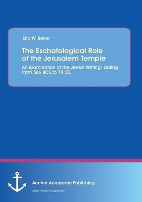 The Eschatological Role of the Jerusalem Temple(English, Paperback, Baker Eric W)