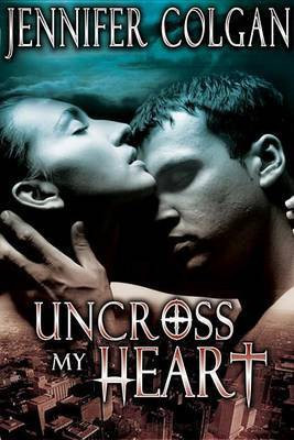 Uncross My Heart(English, Electronic book text, Colgan Jennifer)