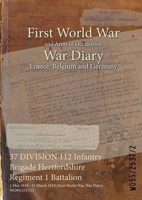 37 DIVISION 112 Infantry Brigade Hertfordshire Regiment 1 Battalion(English, Paperback, unknown)